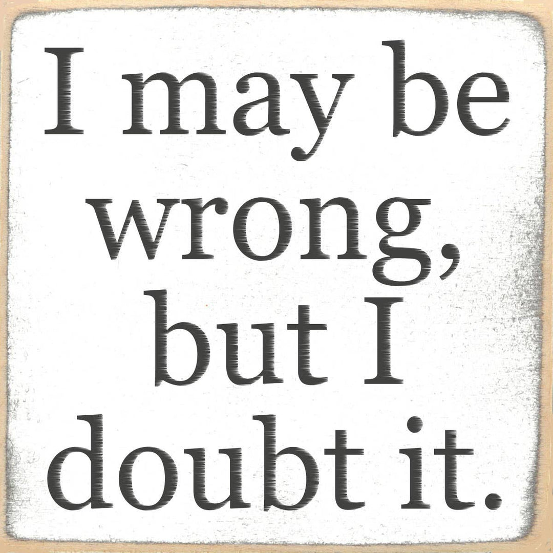 Wrong Doubt It Wooden Decor Sign