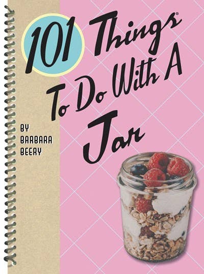 Gibbs Smith - 101 Things to do with a Jar cookbook