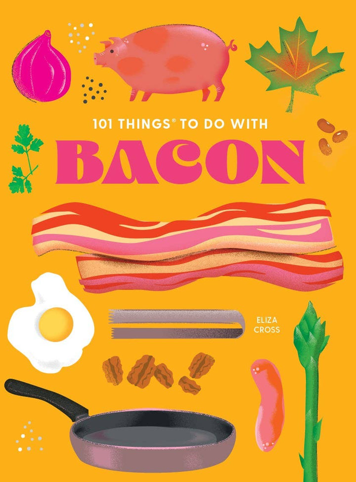 Gibbs Smith - 101 Things to Do With Bacon, new edition